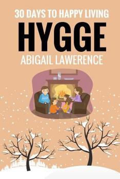 Paperback Hygge: 30 Days to Happy Living, From The Danish Art of Happiness and Living Well Book