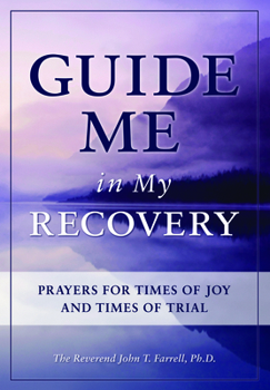 Guide Me in My Recovery: Prayers for Times of Joy and Times of Trial