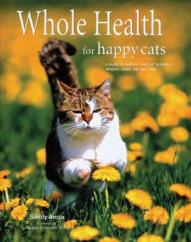 Hardcover Whole Health for Happy Cats: A Guide to Keeping Your Cat Naturally Healthy, Happy, and Well-Fed Book
