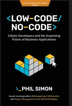 Hardcover Low-Code/No-Code: Citizen Developers and the Surprising Future of Business Applications Book