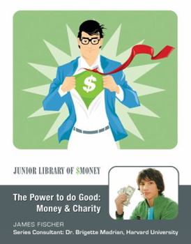 The Power to Do Good: Money and Charity - Book  of the Junior Library of Money