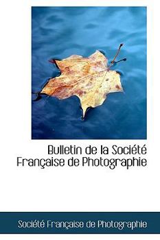 Paperback Bulletin de La Soci T Fran Aise de Photographie Book