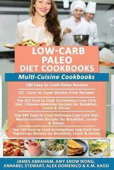 Paperback Low-Carb Paleo Diet Cookbooks: Multi-Cuisine Cookbooks- 5 Books in 1- 100 Easy to Cook Paleo Recipes, 55 Gluten-Free Recipes, 365 Low-Carb Chinese-Am Book