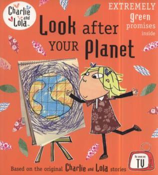 Look After Your Planet - Book  of the Charlie & Lola