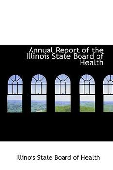 Paperback Annual Report of the Illinois State Board of Health Book