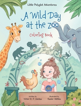A Wild Day at the Zoo / Um Dia Maluco No Zoológico - Bilingual English and Portuguese (Brazil) Edition: Children's Picture Book (Little Polyglot Adventures)