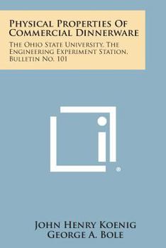 Paperback Physical Properties of Commercial Dinnerware: The Ohio State University, the Engineering Experiment Station, Bulletin No. 101 Book