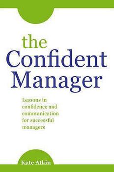 Paperback The Confident Manager: Lessons in Confidence and Communication for Successful Managers Book