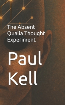 Paperback The Absent Qualia Thought Experiment Book