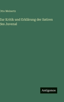 Hardcover Zur Kritik und Erklärung der Satiren des Juvenal [German] Book