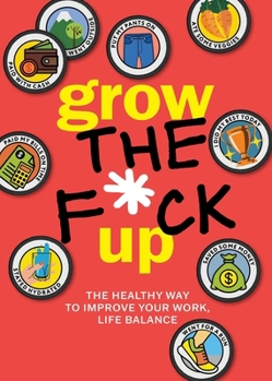 Best F*cking Adult Ever: The Healthy Way to Improve Your Work, Life Balance