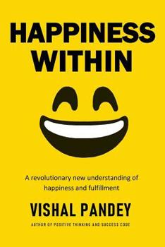 Paperback Happiness Within: A Revolutionary New Understanding of Happiness and Fulfillment Book