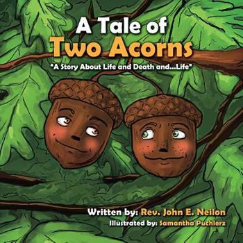Paperback A Tale of Two Acorns a Story about Life and Death and Life Book