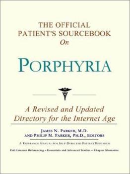 Paperback The Official Patient's Sourcebook on Porphyria: A Revised and Updated Directory for the Internet Age Book