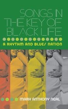 Hardcover Songs in the Key of Black Life: A Rhythm and Blues Nation Book
