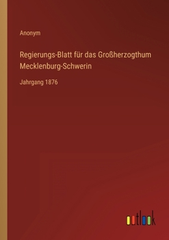 Paperback Regierungs-Blatt für das Großherzogthum Mecklenburg-Schwerin: Jahrgang 1876 [German] Book