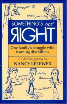 Paperback Something's Not Right: One Family's Struggle with Learning Disablities Book