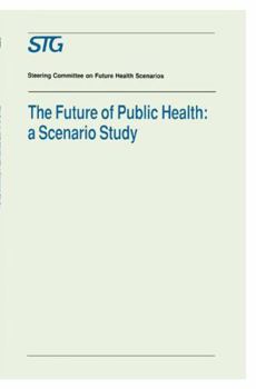 Paperback The Future of Public Health: A Scenario Study, Scenario Report Commissioned by the Steering Committee on Future Health Scenarios Book