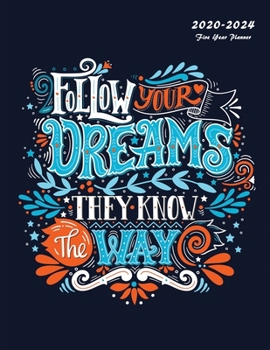 Paperback Follow Your Dreams They Know The Way: 2020-2024 Five Year Planner: 60-Month Schedule Organizer 8.5 x 11 Book