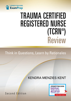 Paperback Trauma Certified Registered Nurse (Tcrn(r)) Review: Think in Questions, Learn by Rationales Book
