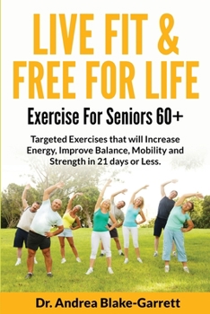 Paperback Live Fit & Free for Life: Exercise For Seniors 60+ Book