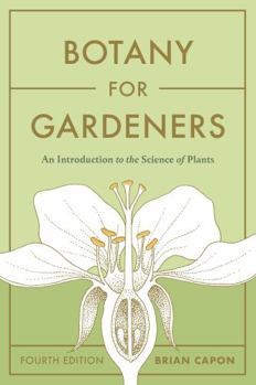 Paperback Botany for Gardeners, Fourth Edition: An Introduction to the Science of Plants Book
