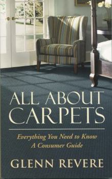 Paperback All about Carpets: Everything You Need to Know a Consumer Guide Book