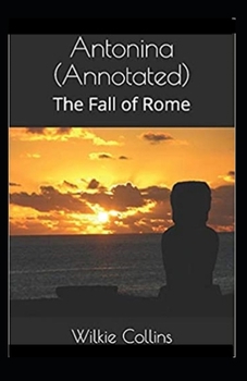Antonina, or, The Fall of Rome Annotated