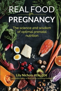 Paperback Real Food for Pregnancy: The Science and Wisdom of Optimal Prenatal Nutrition Book