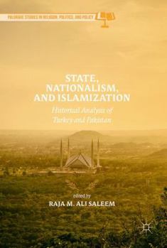 State, Nationalism, and Islamization: Historical Analysis of Turkey and Pakistan