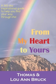 Paperback From My Heart to Yours: A 365 day inspirational guide to help you find your way through life! Book