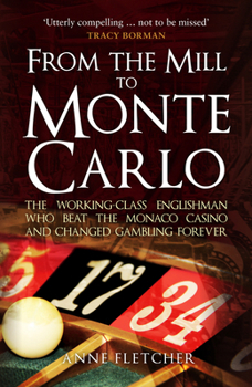 Paperback From the Mill to Monte Carlo: The Working-Class Englishman Who Beat the Monaco Casino and Changed Gambling Forever Book