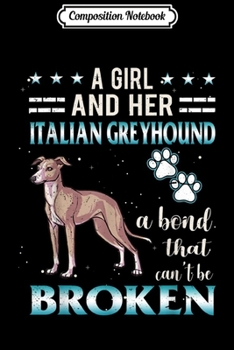 Composition Notebook: A Girl And Her Italian Greyhound Can't Be Broken  Journal/Notebook Blank Lined Ruled 6x9 100 Pages