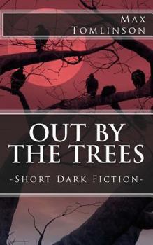 Paperback Out by the Trees: Short Dark Fiction Book