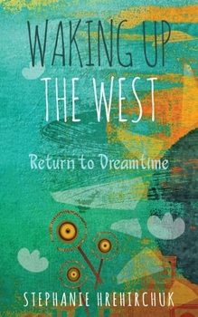 Paperback Waking up the West: Return to Dreamtime Book