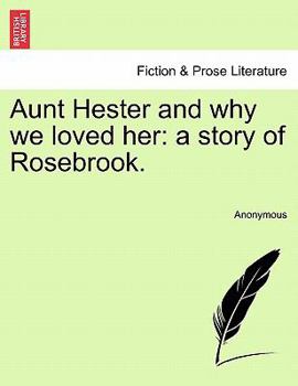 Aunt Hester, And Why We Loved Her: A Story Of Rosebrook