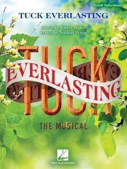 Paperback Tuck Everlasting - Vocal Selections: Music by Chris Miller Lyrics by Nathan Tysen Book
