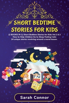 Paperback Short Bedtime Stories for Kids: (2 BOOKS IN 1) Short Bedtime Stories for Kids Vol.1 & 2 - How to Help Children Go to Sleep Feeling Calm - 24 Unique St Book