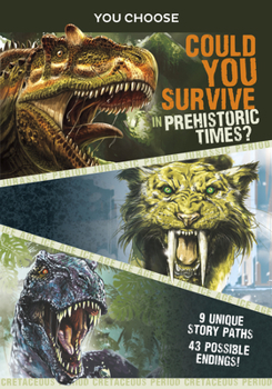 Paperback You Choose Prehistoric Survival: Could You Survive in Prehistoric Times? Book