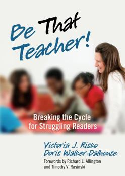 Paperback Be That Teacher! Breaking the Cycle for Struggling Readers Book