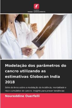 Paperback Modelação dos parâmetros do cancro utilizando as estimativas Globocan India 2018 [Portuguese] Book