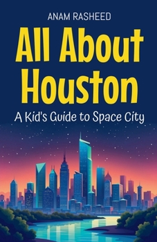 Paperback All About Houston: A Kid's Guide to Space City Book
