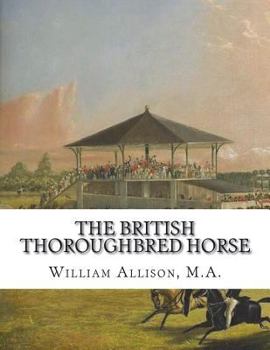 Paperback The British Thoroughbred Horse: His History and Breeding Book
