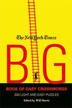 Paperback The New York Times Big Book of Easy Crosswords: 200 Light and Easy Puzzles Book