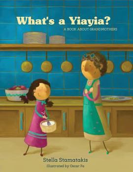 Paperback What's a Yia Yia?: A Book About Grandmothers Book