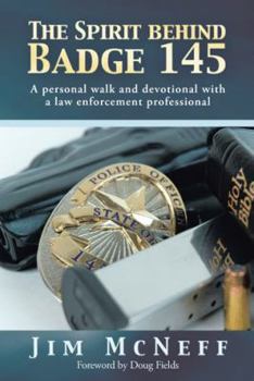 Hardcover The Spirit Behind Badge 145: A Personal Walk and Devotional with a Law Enforcement Professional Book