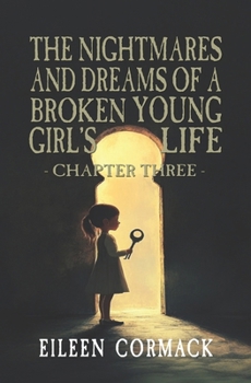 Paperback The Nightmares and Dreams of a Broken Young Girl's Life: Chapter Three Book