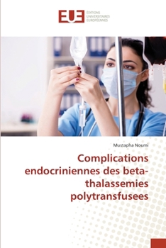 Paperback Complications endocriniennes des beta-thalassemies polytransfusees [French] Book
