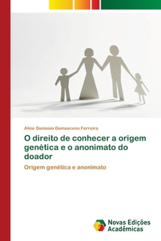 Paperback O direito de conhecer a origem genética e o anonimato do doador [Portuguese] Book