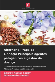 Paperback Alternaria Praga da Linhaça: Principais agentes patogénicos e gestão da doença [Portuguese] Book